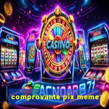 comprovante pix meme